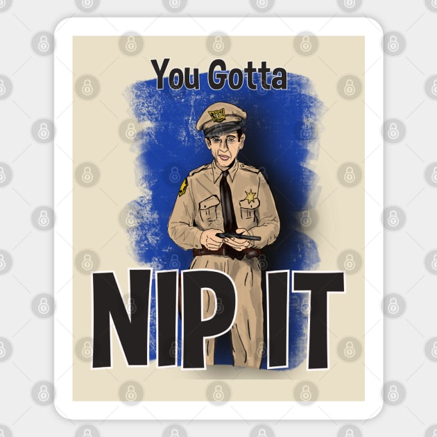 Barney Fife- You Gotta Nip It Sticker by TL Bugg